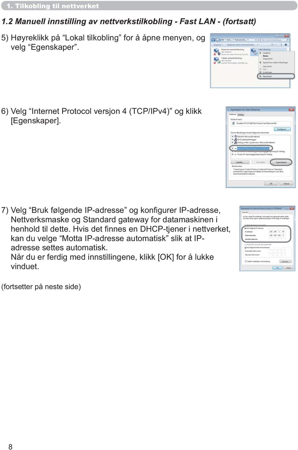 6) Velg Internet Protocol versjon 4 (TCP/IPv4) og klikk [Egenskaper].