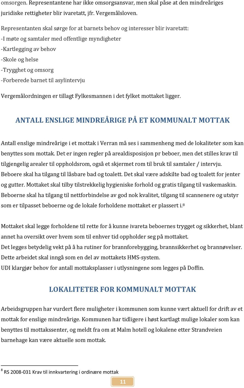 til asylintervju Vergemålordningen er tillagt Fylkesmannen i det fylket mottaket ligger.