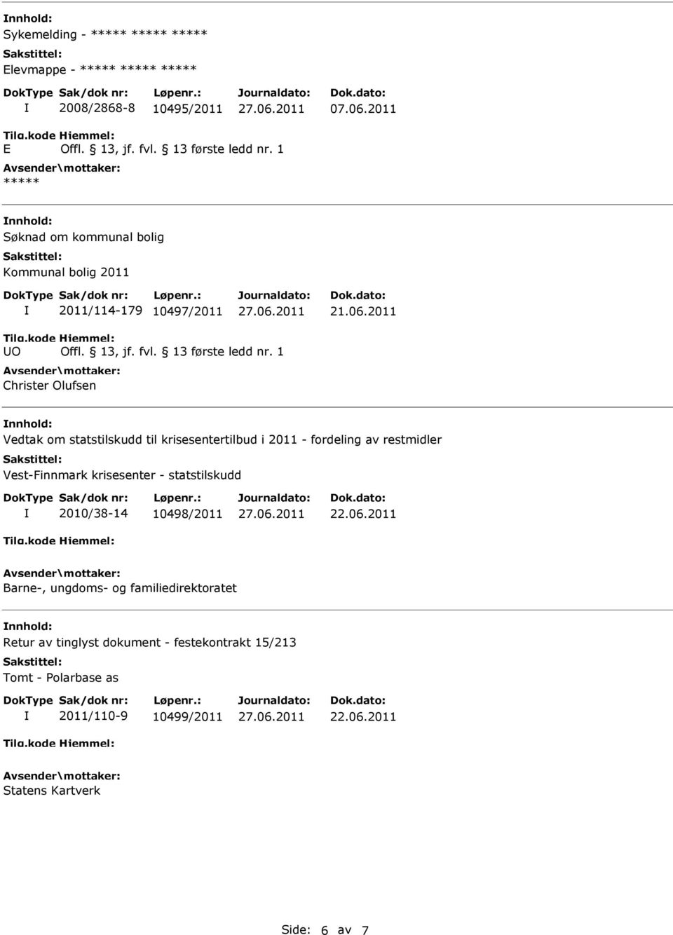 2011 UO Christer Olufsen nnhold: Vedtak om statstilskudd til krisesentertilbud i 2011 - fordeling av restmidler