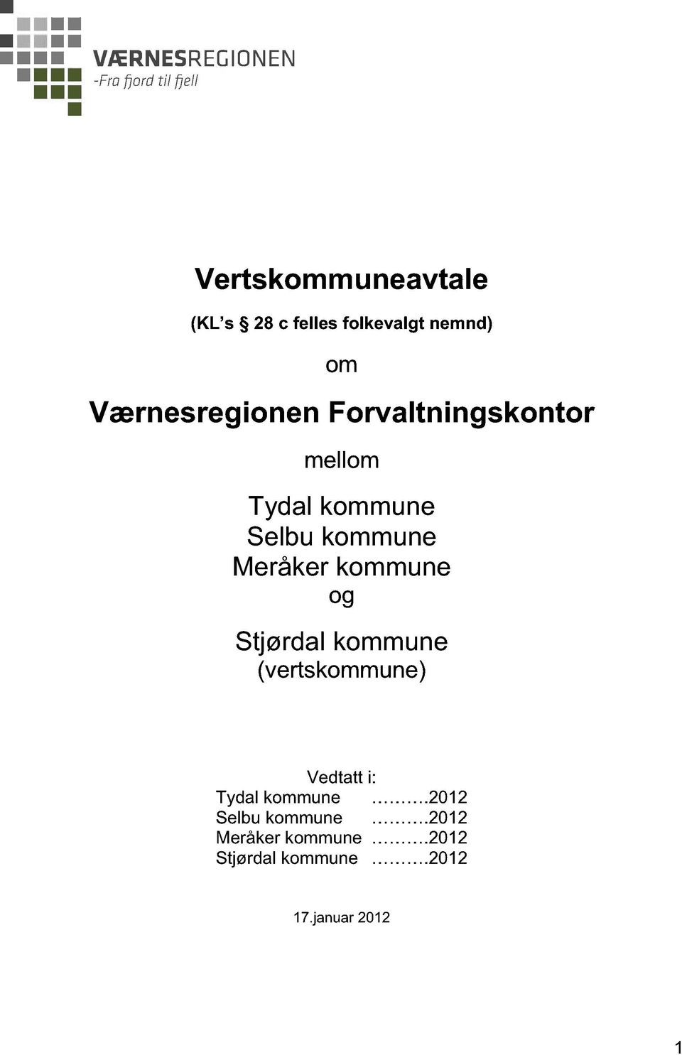Meråker kommune og Stjørdal kommune (vertskommune) Vedtatt i: Tydal