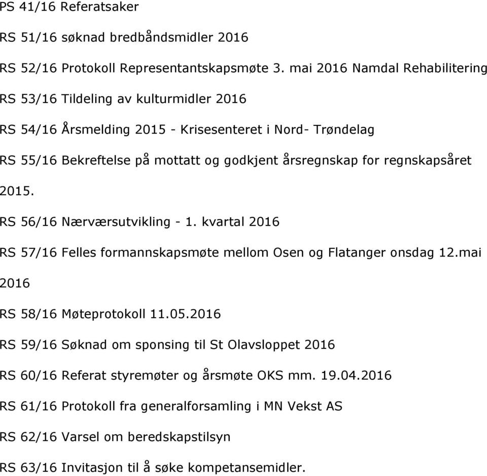 RS55/16Bekreftelsepåmottattoggodkjentårsregnskapforregnskapsåret 2015. RS56/16Nærværsutvikling-1.