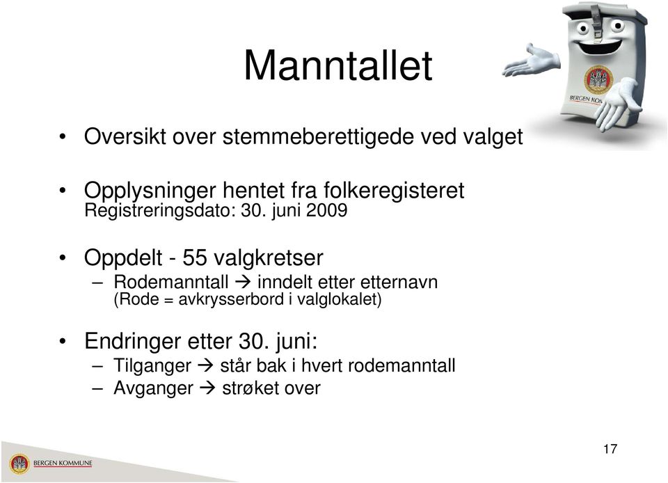 juni 2009 Oppdelt - 55 valgkretser Rodemanntall inndelt etter etternavn (Rode