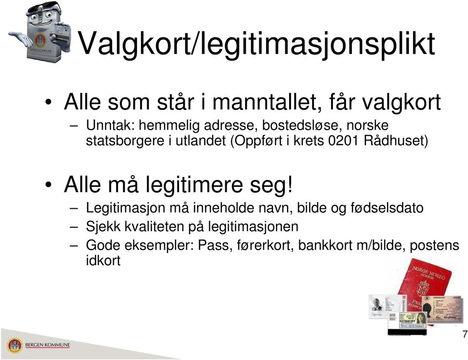 Alle må legitimere seg!