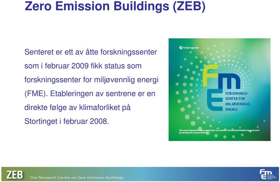 forskningssenter for miljøvennlig energi (FME).