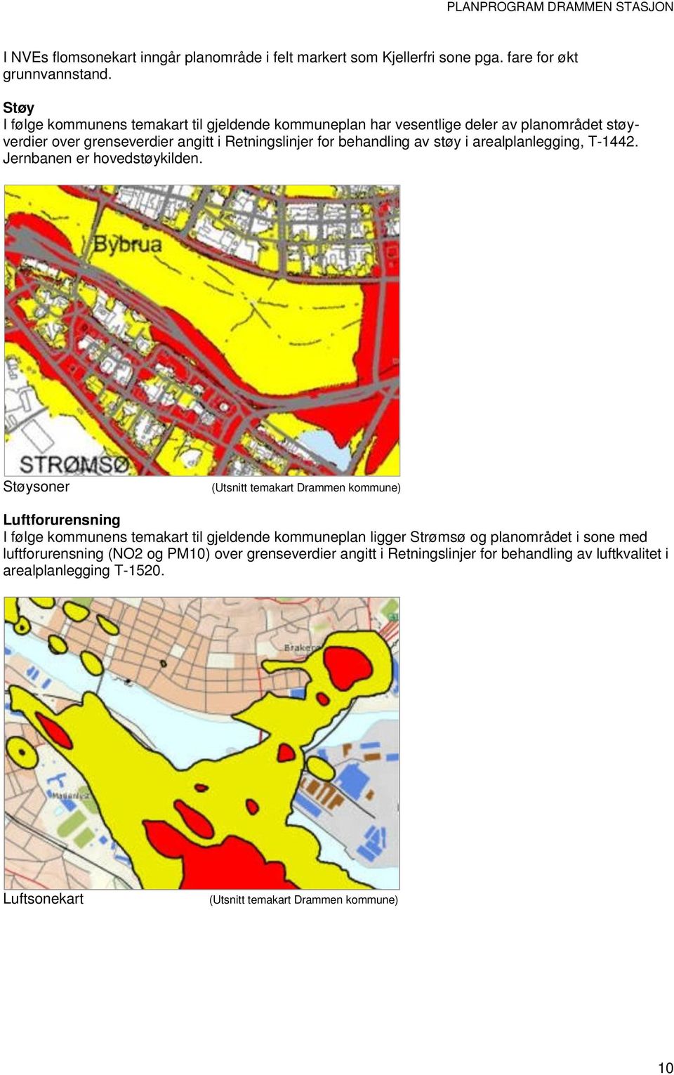 støy i arealplanlegging, T-1442. Jernbanen er hovedstøykilden.