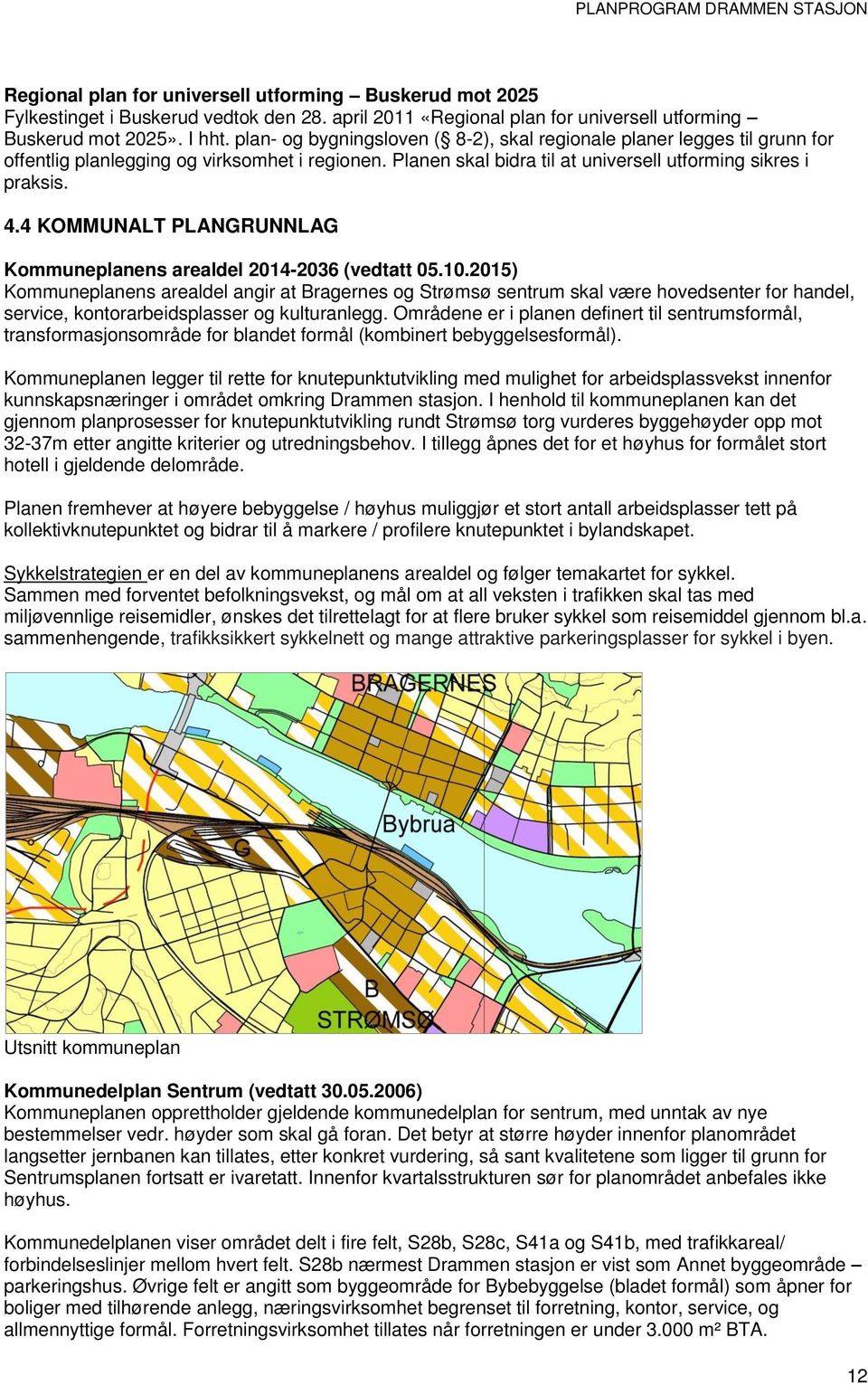 4 KOMMUNALT PLANGRUNNLAG Kommuneplanens arealdel 2014-2036 (vedtatt 05.10.