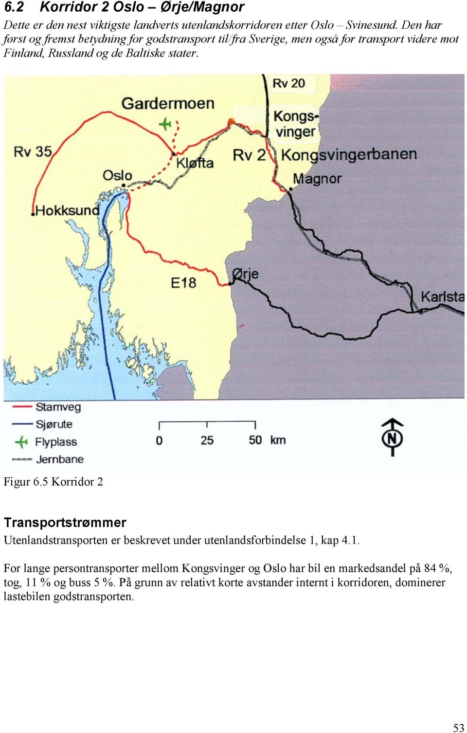 Figur 6.5 Korridor 2 Transportstrømmer Utenlandstransporten er beskrevet under utenlandsforbindelse 1,