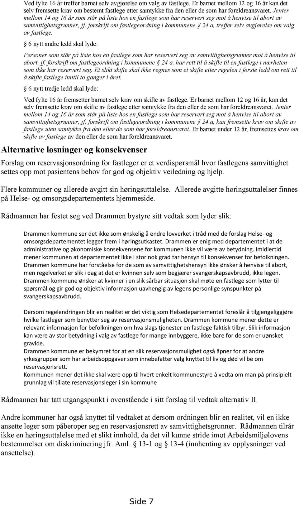 Jenter mellom 14 og 16 år som står på liste hos en fastlege som har reservert seg mot å henvise til abort av samvittighetsgrunner, jf.