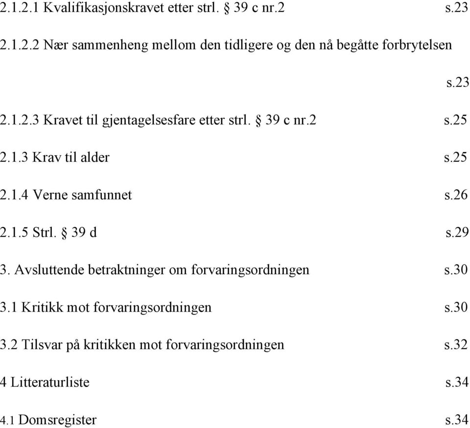 26 2.1.5 Strl. 39 d s.29 3. Avsluttende betraktninger om forvaringsordningen s.30 3.