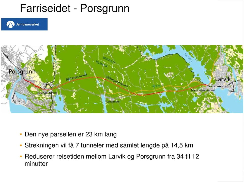 samlet lengde på 14,5 km Reduserer reisetiden