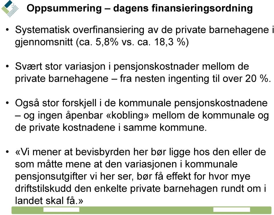 Også stor forskjell i de kommunale pensjonskostnadene og ingen åpenbar «kobling» mellom de kommunale og de private kostnadene i samme kommune.