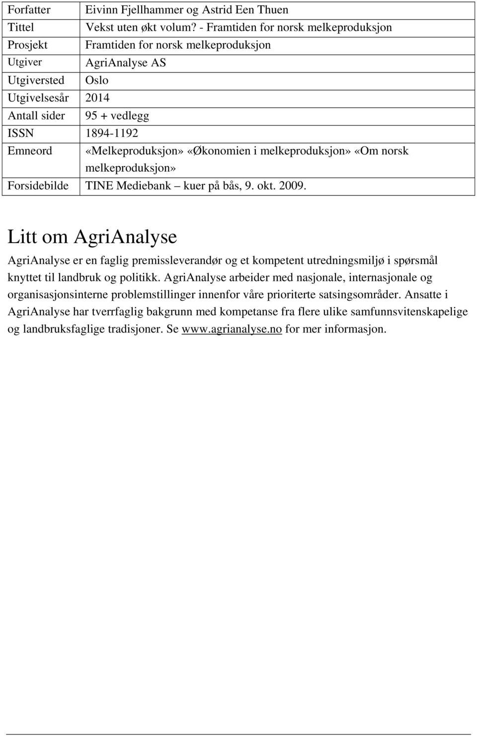 melkeproduksjon» «Om norsk melkeproduksjon» Forsidebilde TINE Mediebank kuer på bås, 9. okt. 2009.