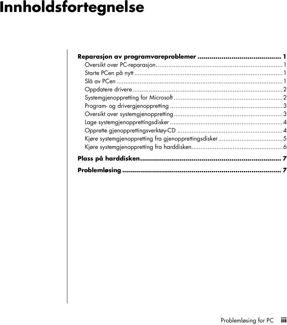 ..3 Oversikt over systemgjenoppretting...3 Lage systemgjenopprettingsdisker...4 Opprette gjenopprettingsverktøy-cd.