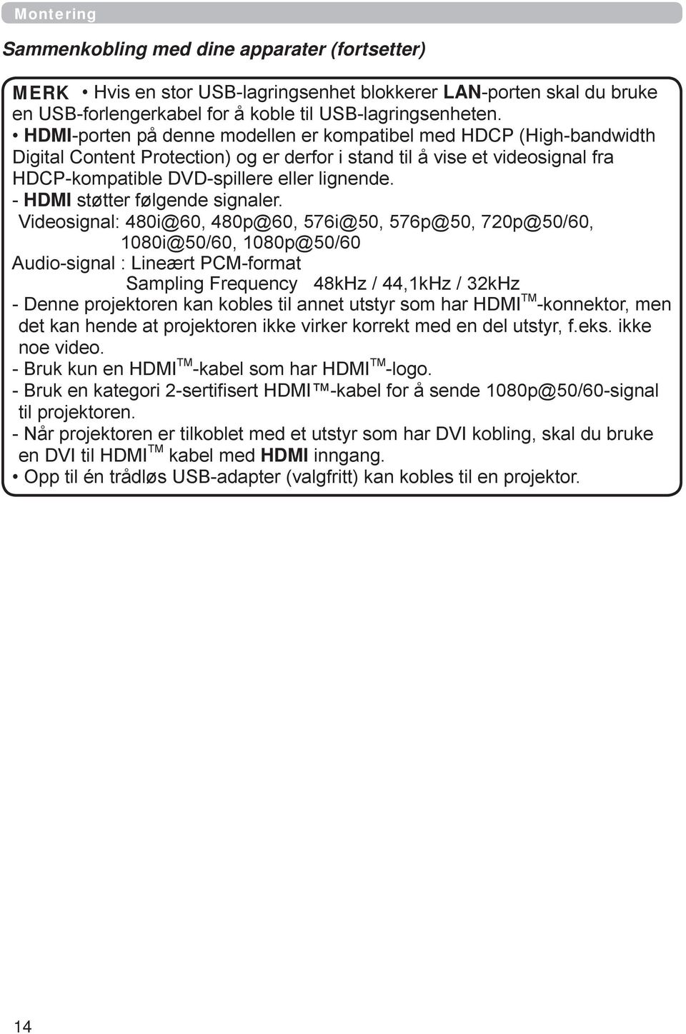 - HDMI støtter følgende signaler.