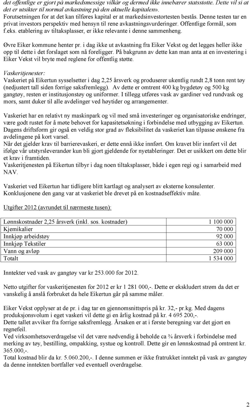 eks. etablering av tiltaksplasser, er ikke relevante i denne sammenheng. Øvre Eiker kommune henter pr.