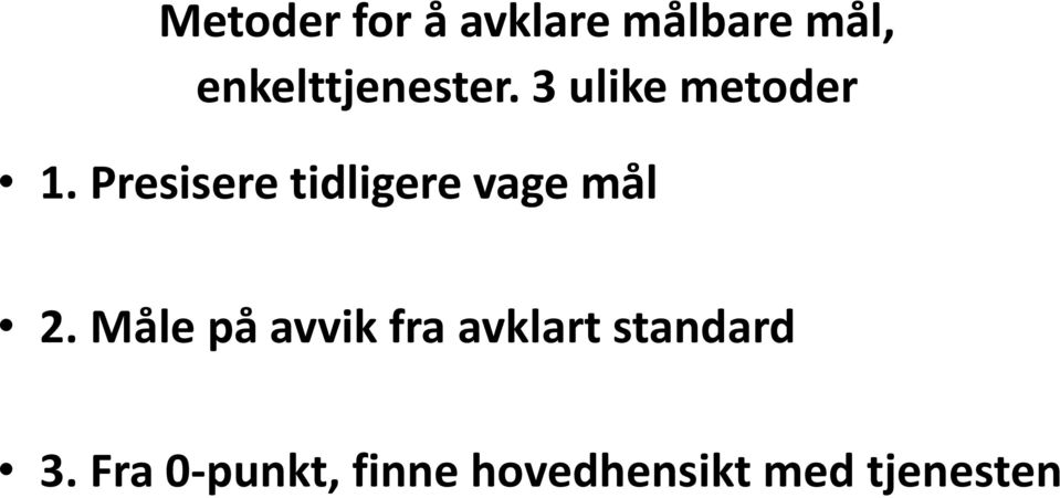 Presisere tidligere vage mål 2.