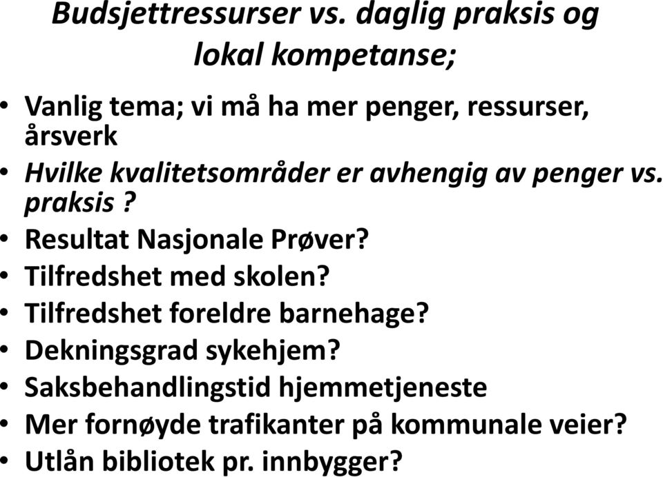 kvalitetsområder er avhengig av penger vs. praksis? Resultat Nasjonale Prøver?