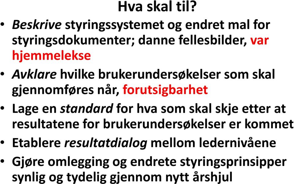 Avklare hvilke brukerundersøkelser som skal gjennomføres når, forutsigbarhet Lage en standard for hva