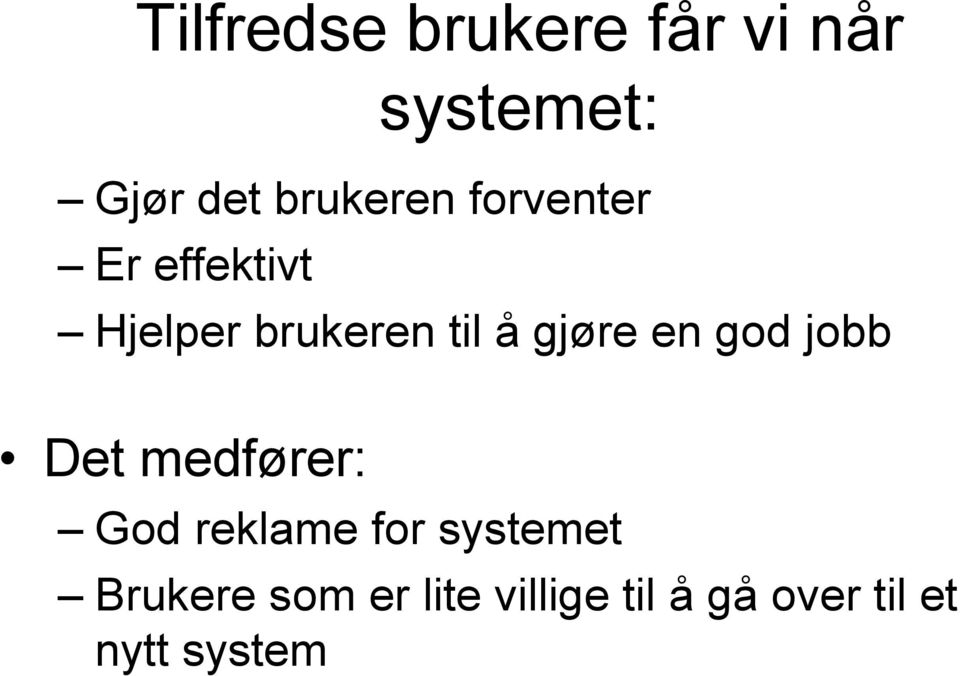 gjøre en god jobb Det medfører: God reklame for