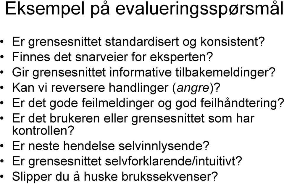 Kan vi reversere handlinger (angre)? Er det gode feilmeldinger og god feilhåndtering?