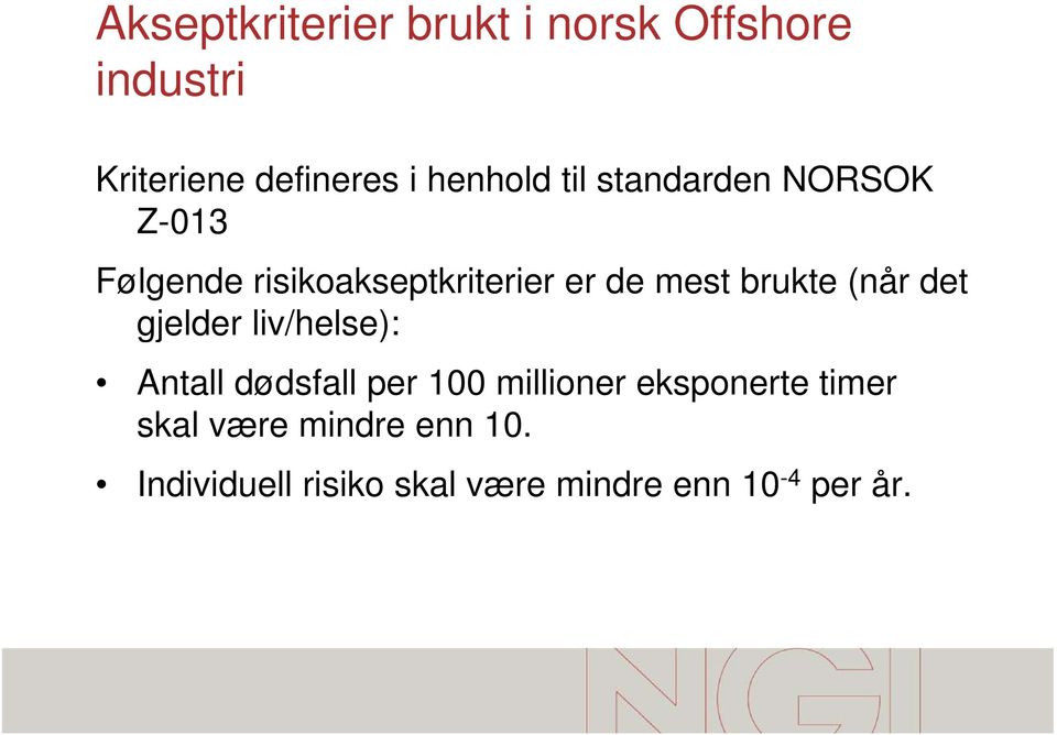 (når det gjelder liv/helse): Antall dødsfall per 100 millioner eksponerte