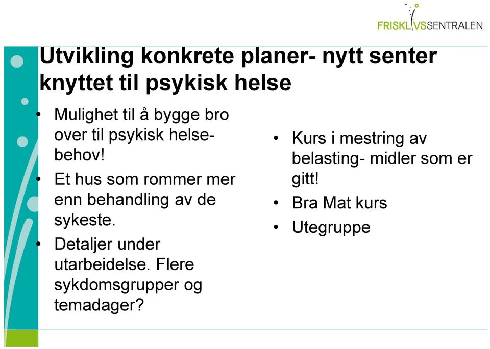 Et hus som rommer mer enn behandling av de sykeste.