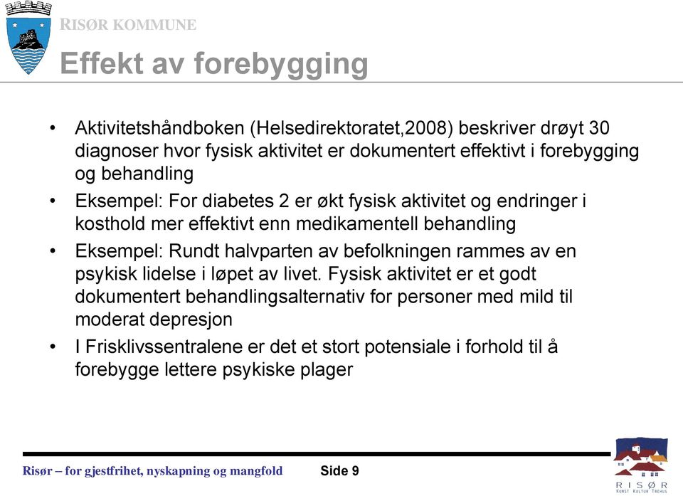 Eksempel: Rundt halvparten av befolkningen rammes av en psykisk lidelse i løpet av livet.