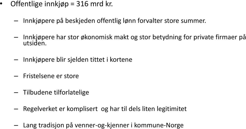 Innkjøpere blir sjelden tittet i kortene Fristelsene er store Tilbudene tilforlatelige