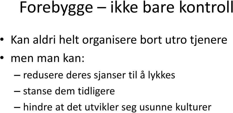 redusere deres sjanser til å lykkes stanse dem