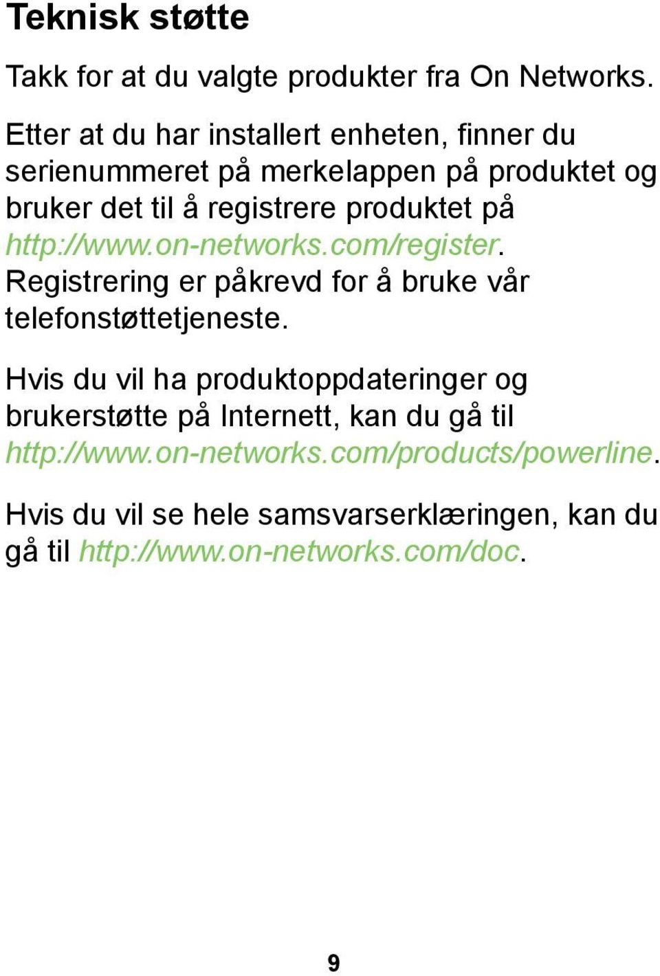 produktet på http://www.on-networks.com/register. Registrering er påkrevd for å bruke vår telefonstøttetjeneste.