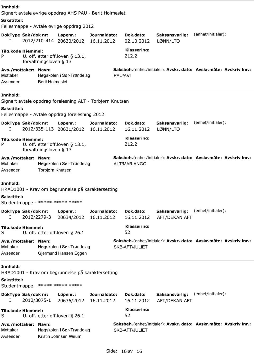 2 ALT/MARANGO Torbjørn Knutsen HRAD1001 - Krav om begrunnelse på karaktersetting tudentmappe - ***** ***** ***** 2012/2279-3 20634/2012. off. etter off.loven 26.