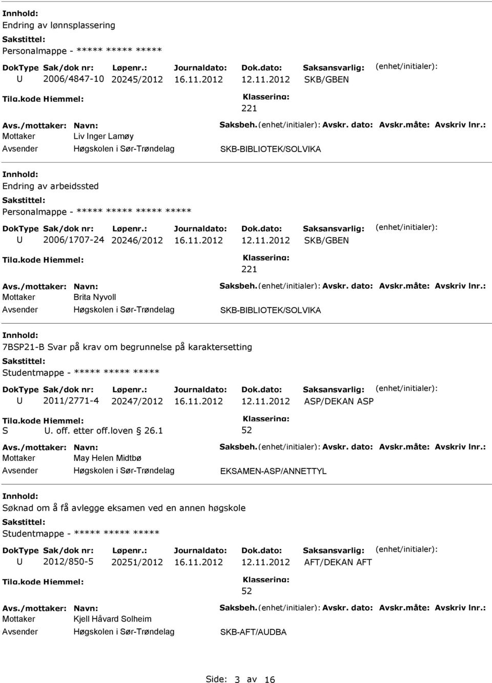 karaktersetting tudentmappe - ***** ***** ***** 2011/2771-4 20247/2012 A/DEKAN A. off. etter off.loven 26.