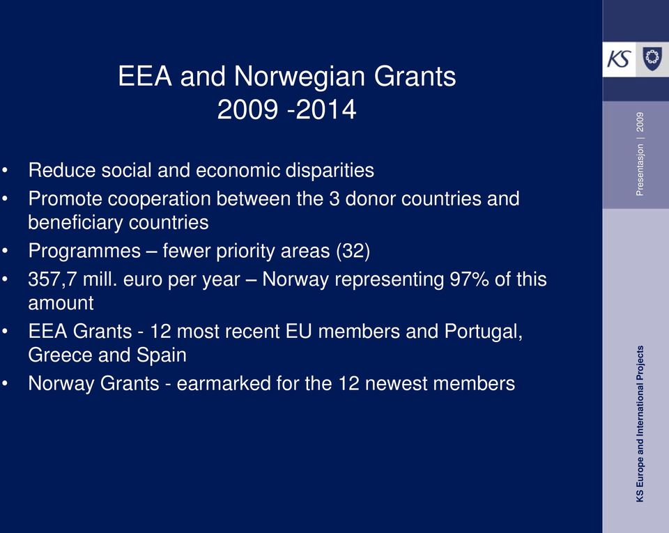 Programmes fewer priority areas (32) 357,7 mill.