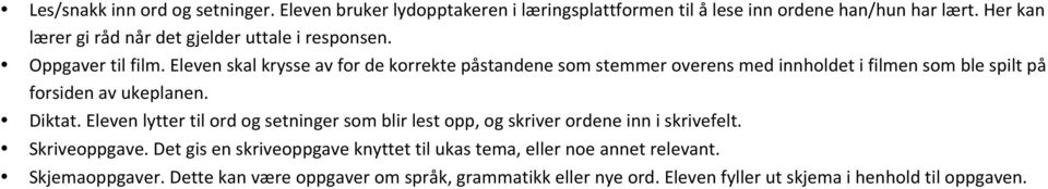 Eleven skal krysse av for de korrekte påstandene som stemmer overens med innholdet i filmen som ble spilt på forsiden av ukeplanen. Diktat.