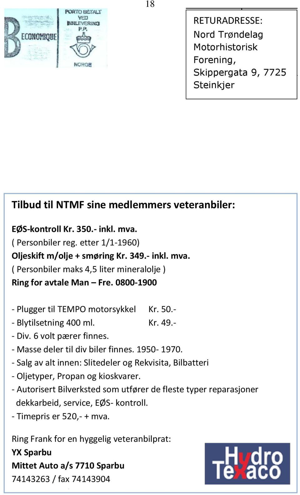 - - Blytilsetning 400 ml. Kr. 49.- - Div. 6 volt pærer finnes. - Masse deler til div biler finnes. 1950-1970.