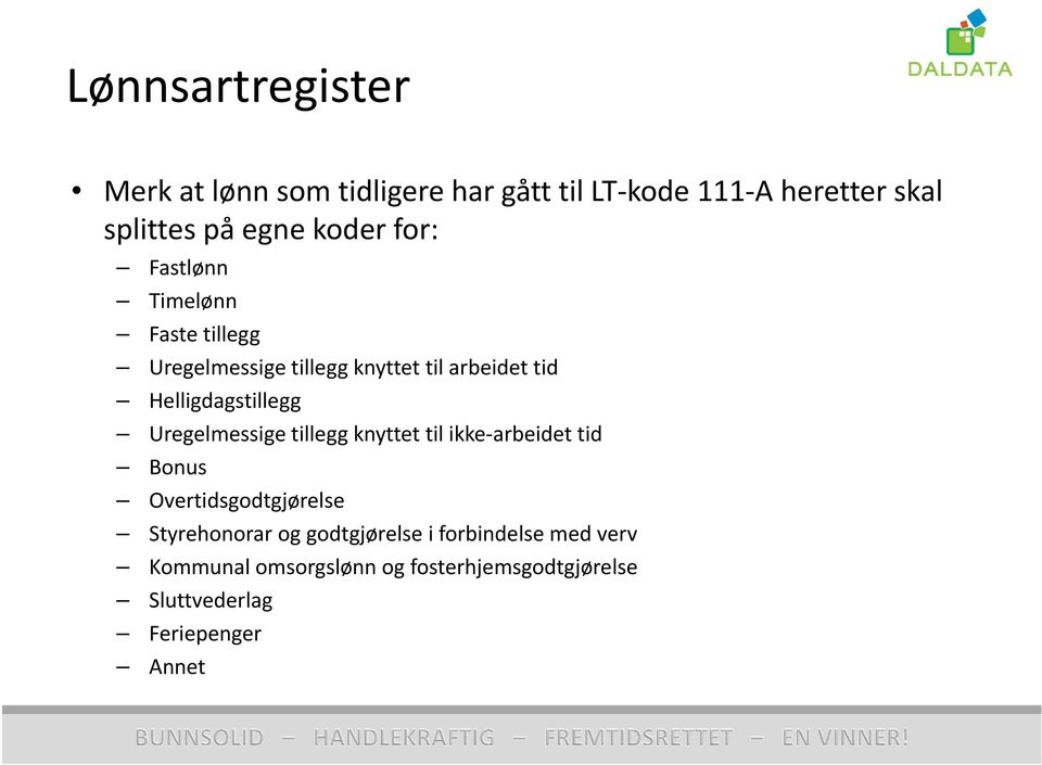 Helligdagstillegg Uregelmessige tillegg knyttet til ikke arbeidet tid Bonus Overtidsgodtgjørelse