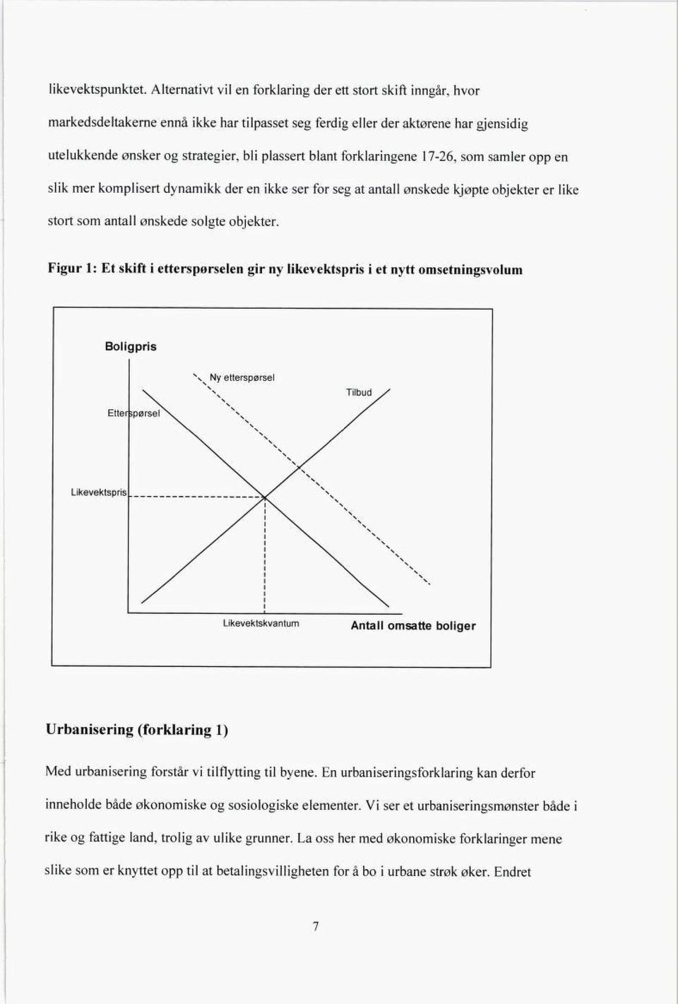 blant forklaringene 17-26, som samler opp en slik mer komplisert dynamikk der en ikke ser for seg at antall ønskede kjøpte objekter er like stort som antall ønskede solgte objekter.