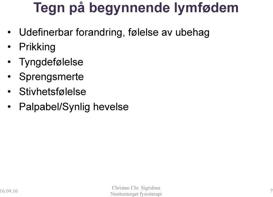 ubehag Prikking Tyngdefølelse