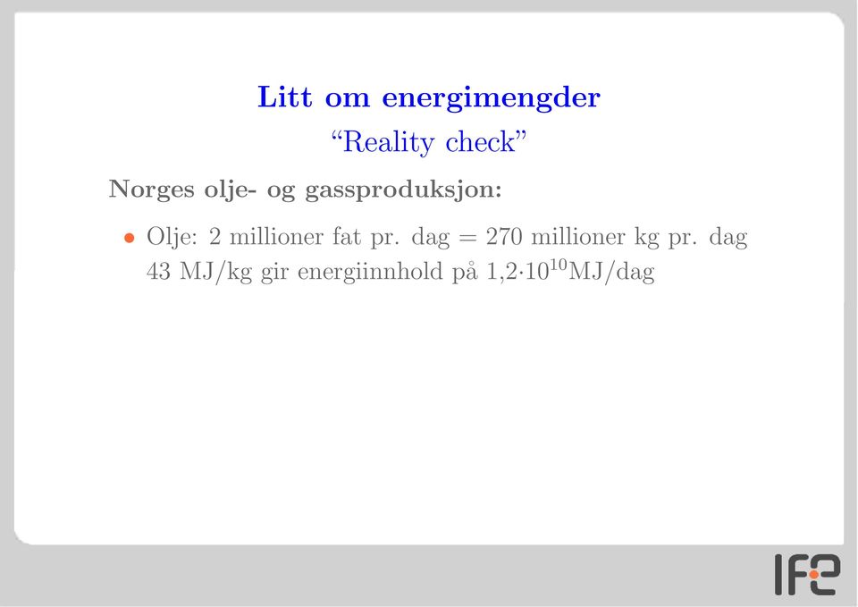 fat pr. dag = 270 millioner kg pr.