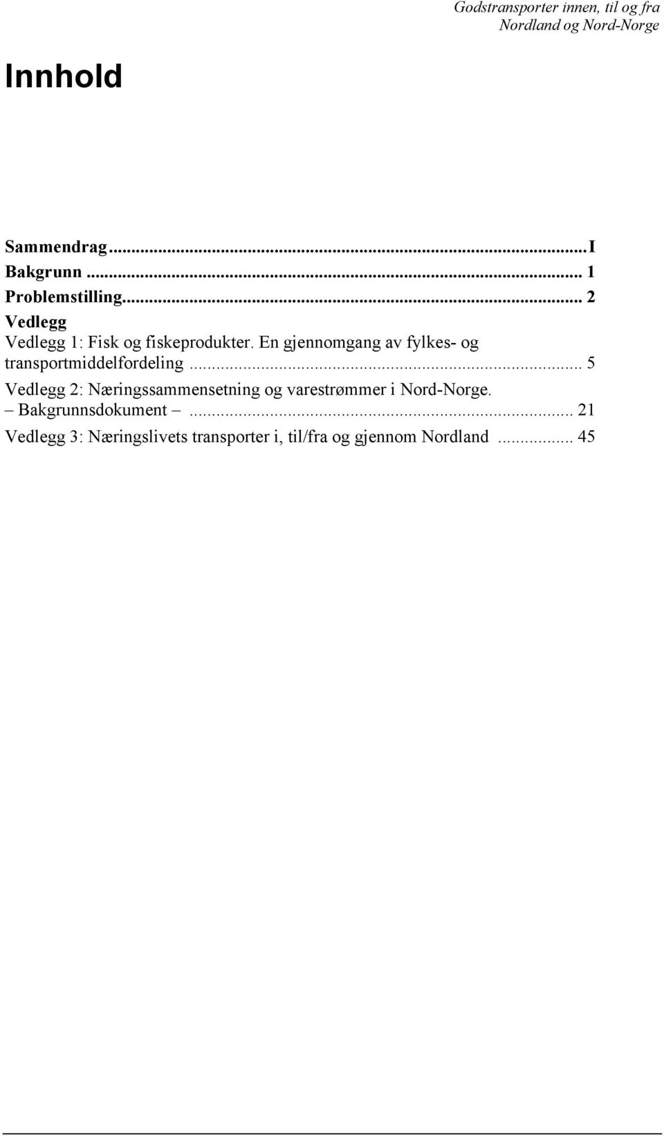 En gjennomgang av fylkes- og transportmiddelfordeling.