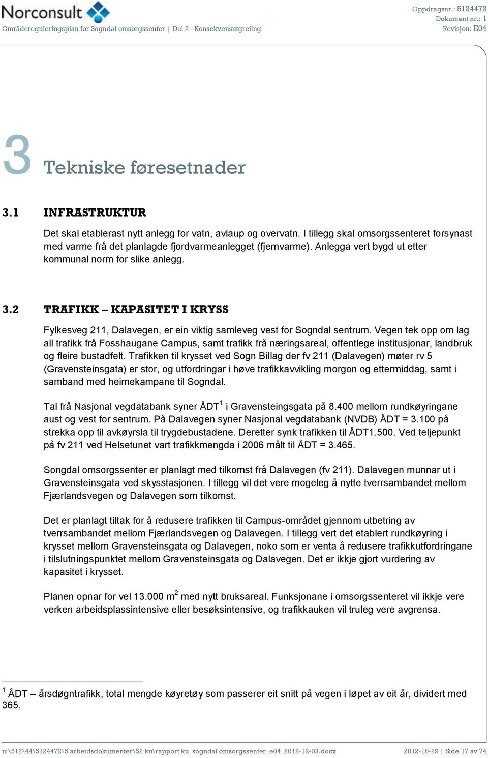 2 TRAFIKK KAPASITET I KRYSS Fylkesveg 211, Dalavegen, er ein viktig samleveg vest for Sogndal sentrum.