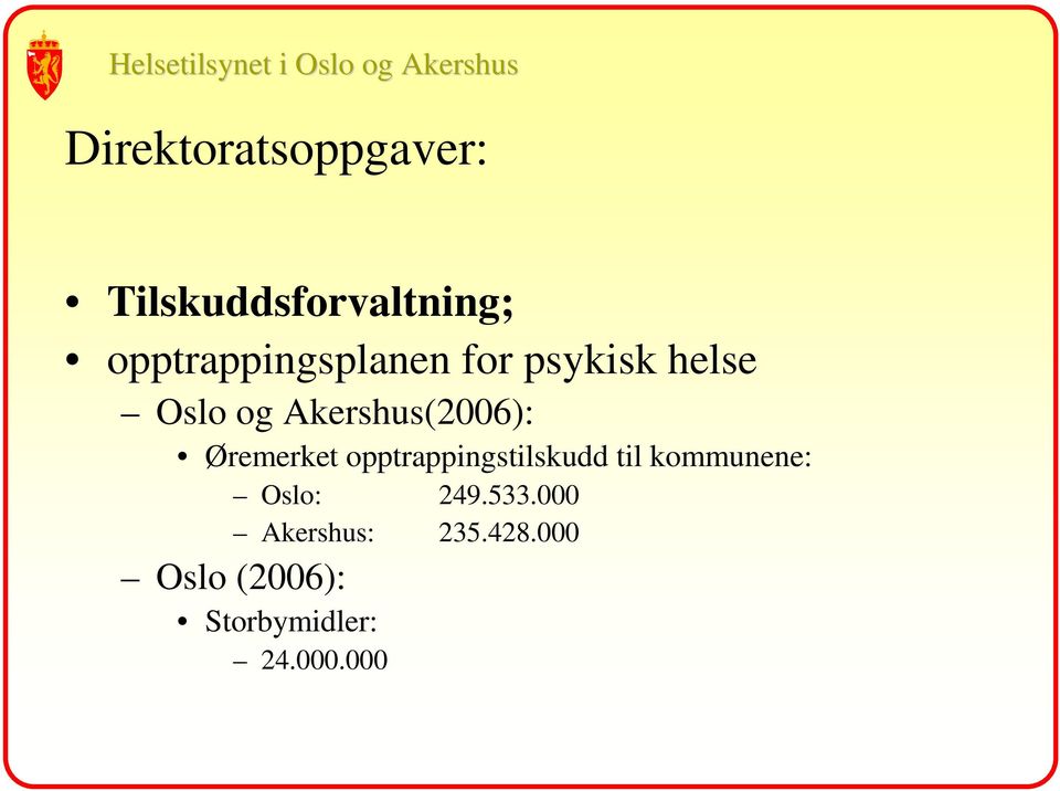 Akershus(2006): Øremerket opptrappingstilskudd til