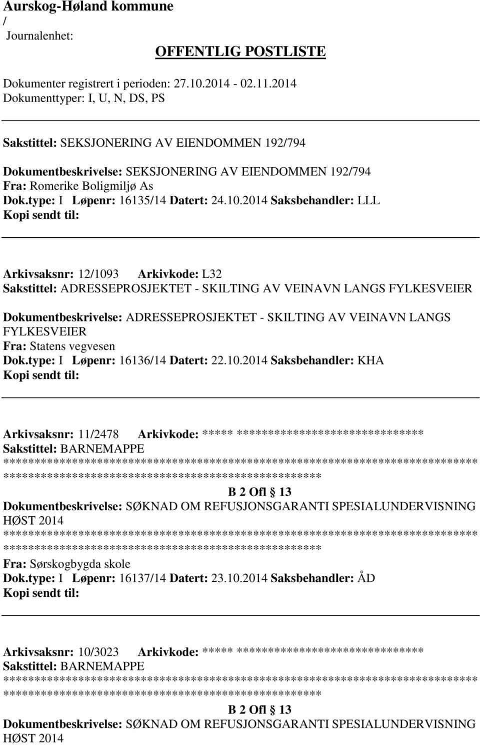 FYLKESVEIER Fra: Statens vegvesen Dok.type: I Løpenr: 1613614 Datert: 22.10.