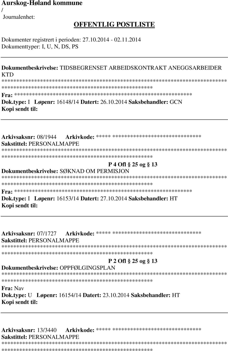 ************************* Fra: ********* Dok.type: I Løpenr: 1615314 Datert: 27.10.