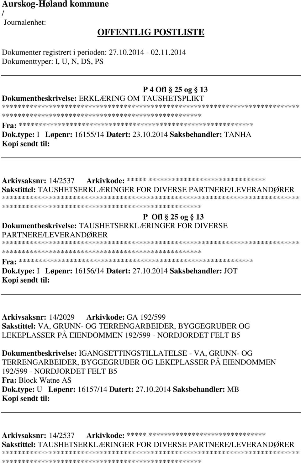 Dokumentbeskrivelse: TAUSHETSERKLÆRINGER FOR DIVERSE PARTNERELEVERANDØRER ************************* Fra: ********* Dok.type: I Løpenr: 1615614 Datert: 27.10.