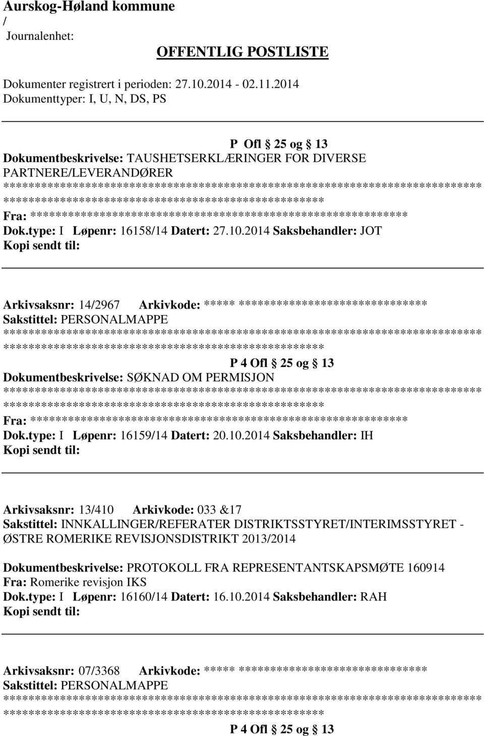 ************************* Fra: ********* Dok.type: I Løpenr: 1615914 Datert: 20.10.