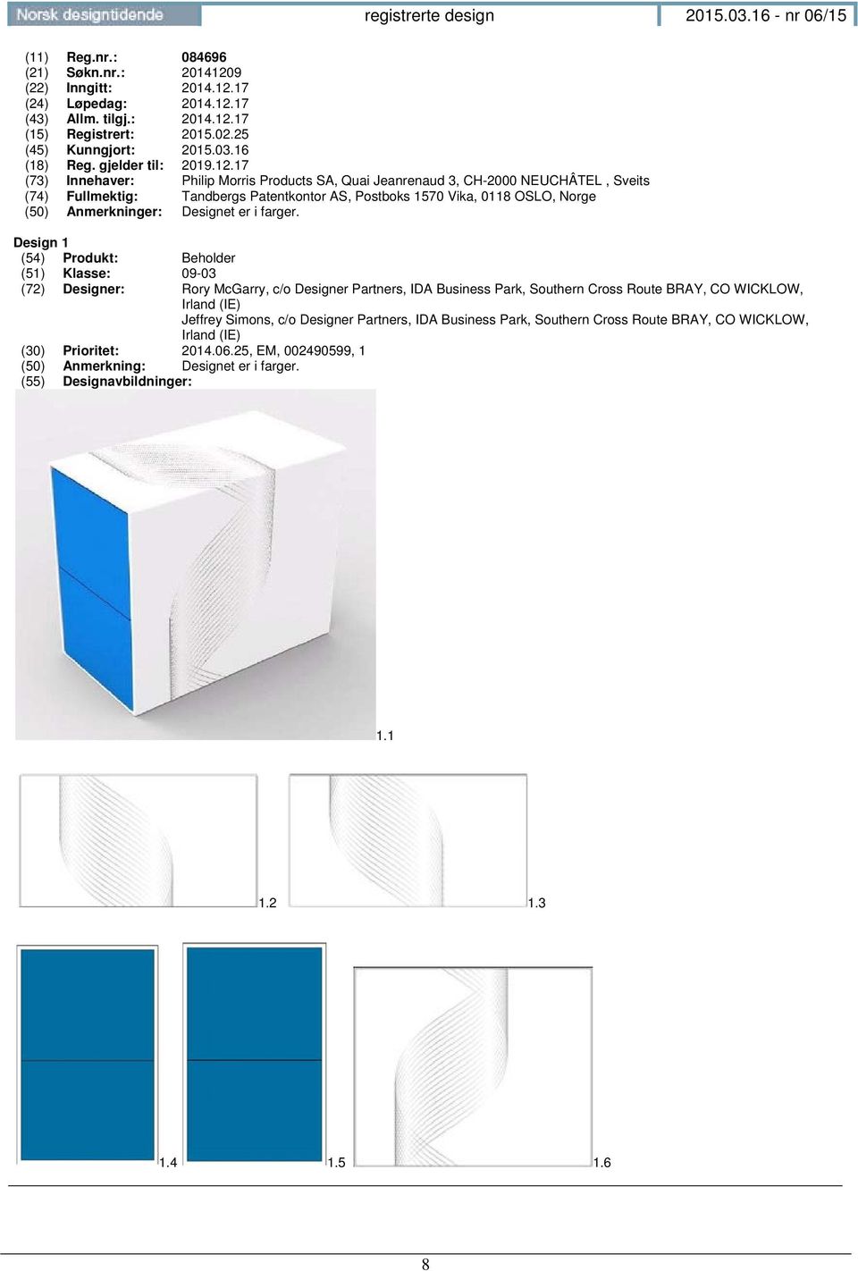 17 (73) Innehaver: Philip Morris Products SA, Quai Jeanrenaud 3, CH-2000 NEUCHÂTEL, Sveits (74) Fullmektig: Tandbergs Patentkontor AS, Postboks 1570 Vika, 0118 OSLO, Norge (50) Anmerkninger: Designet