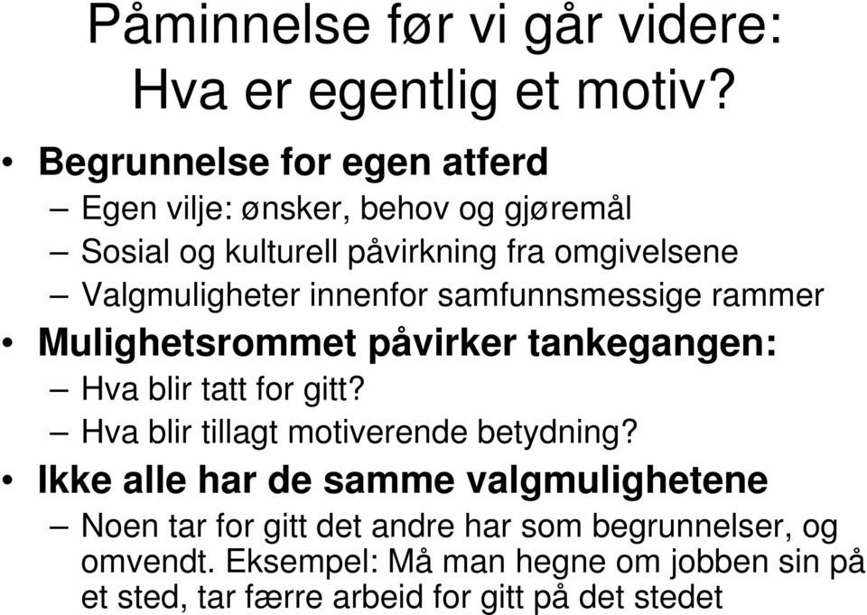 Valgmuligheter innenfor samfunnsmessige rammer Mulighetsrommet påvirker tankegangen: Hva blir tatt for gitt?