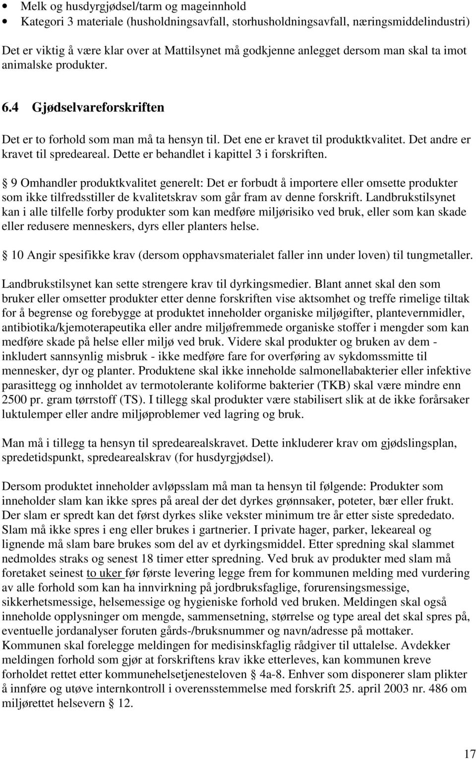 Dette er behandlet i kapittel 3 i forskriften.