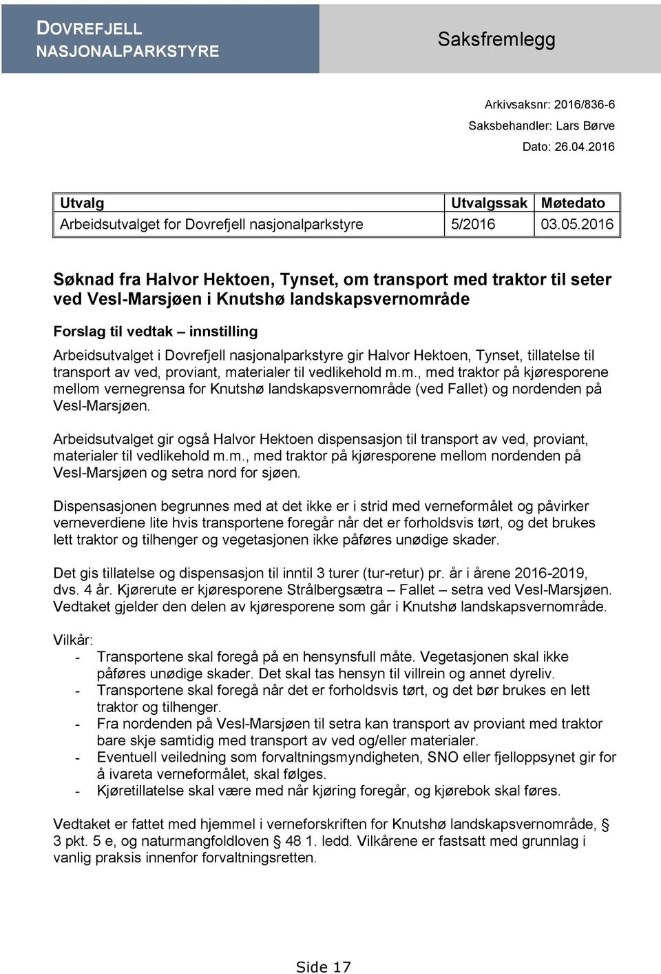 nasjonalparkstyre gir Halvor Hektoen, Tynset, tillatelse til transport av ved, proviant, ma